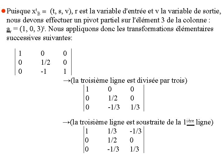 Puisque xt. B (t, s, v), r est la variable d'entrée et v la