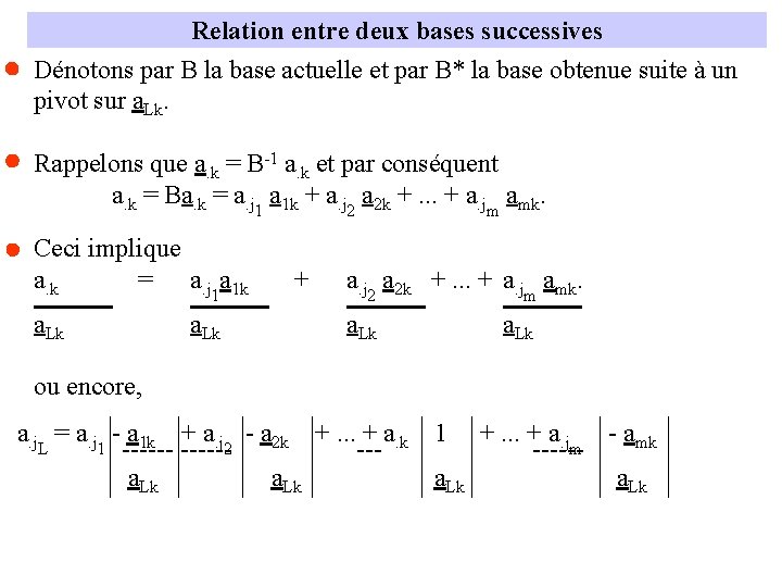 Relation entre deux bases successives Dénotons par B la base actuelle et par B*