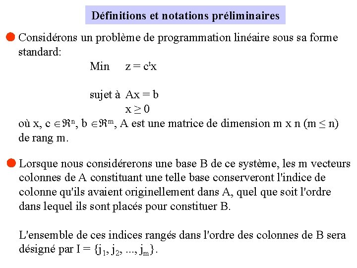 Définitions et notations préliminaires Considérons un problème de programmation linéaire sous sa forme standard: