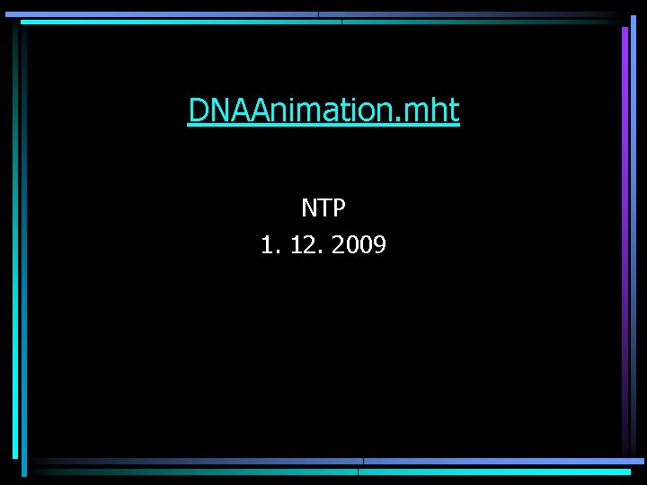 DNAAnimation. mht NTP 1. 12. 2009 