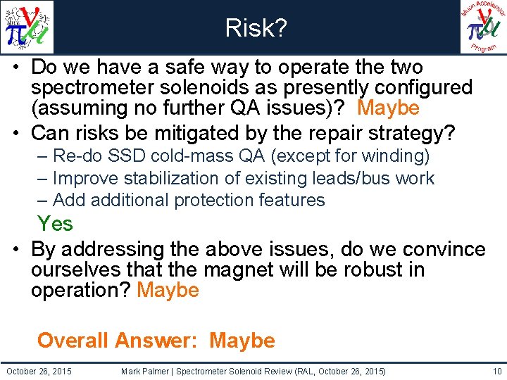 Risk? • Do we have a safe way to operate the two spectrometer solenoids