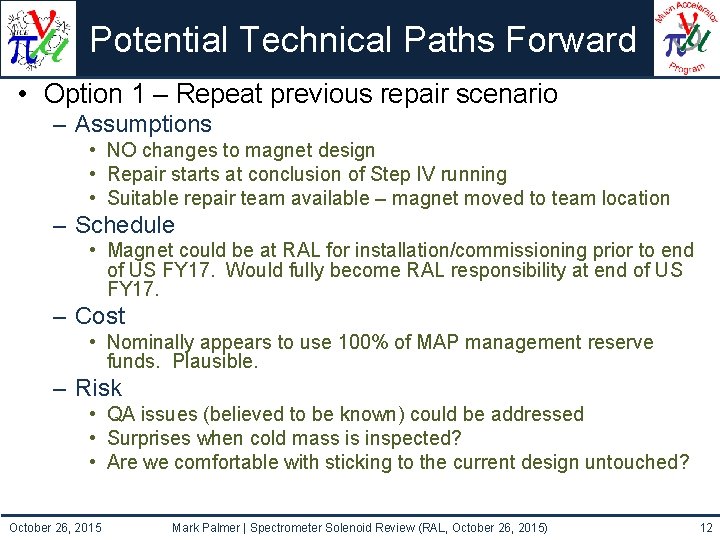 Potential Technical Paths Forward • Option 1 – Repeat previous repair scenario – Assumptions