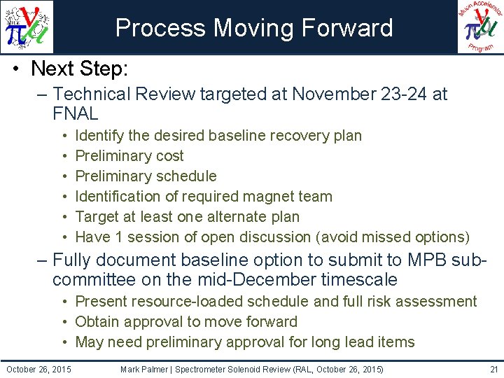 Process Moving Forward • Next Step: – Technical Review targeted at November 23 -24