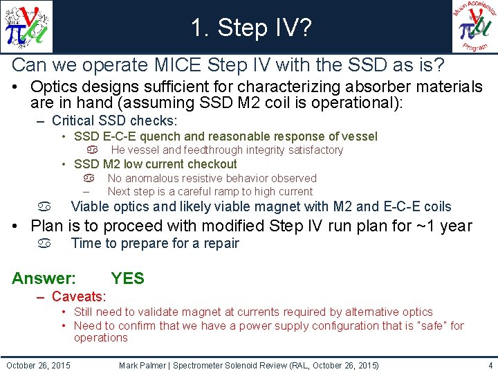 1. Step IV? Can we operate MICE Step IV with the SSD as is?