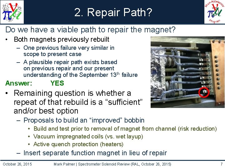 2. Repair Path? Do we have a viable path to repair the magnet? •