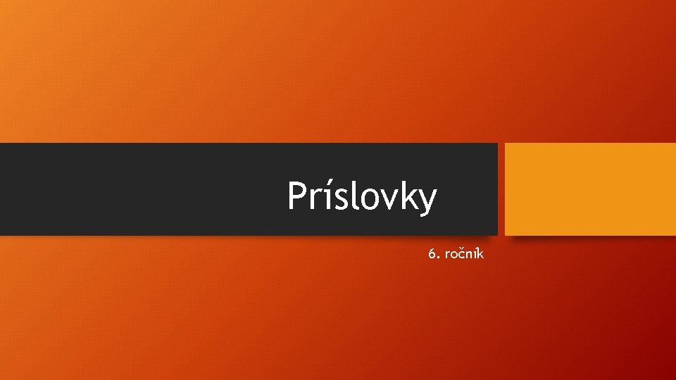 Príslovky 6. ročník 