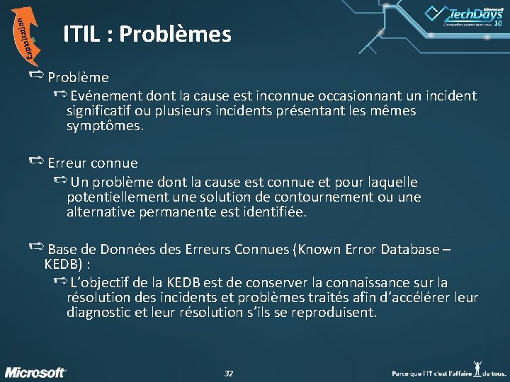 n itatio Explo ITIL : Problèmes Problème Evénement dont la cause est inconnue occasionnant