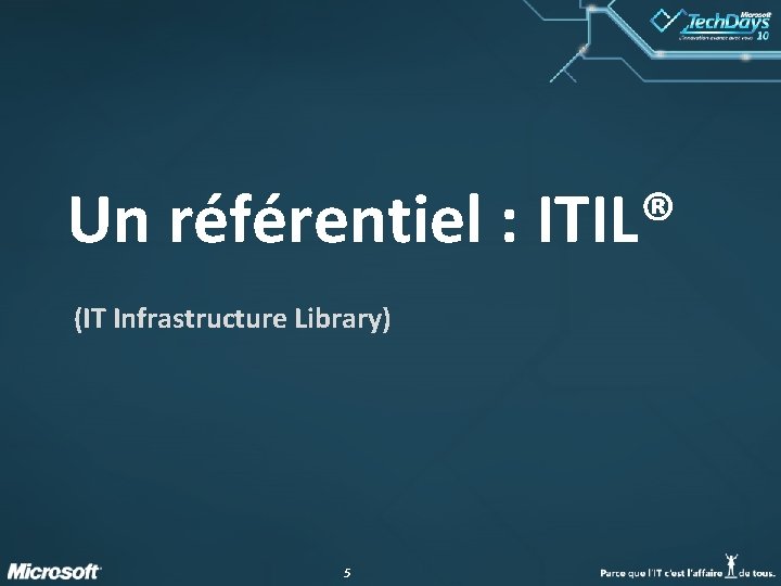 Un référentiel : ITIL® (IT Infrastructure Library) 5 