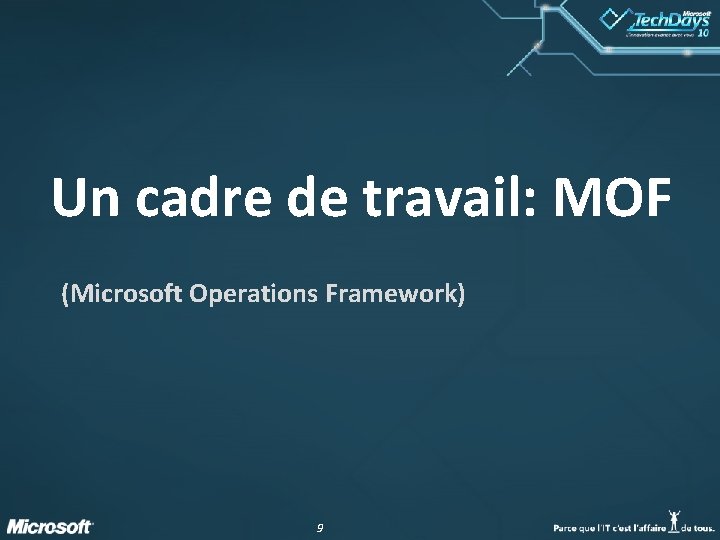 Un cadre de travail: MOF (Microsoft Operations Framework) 9 