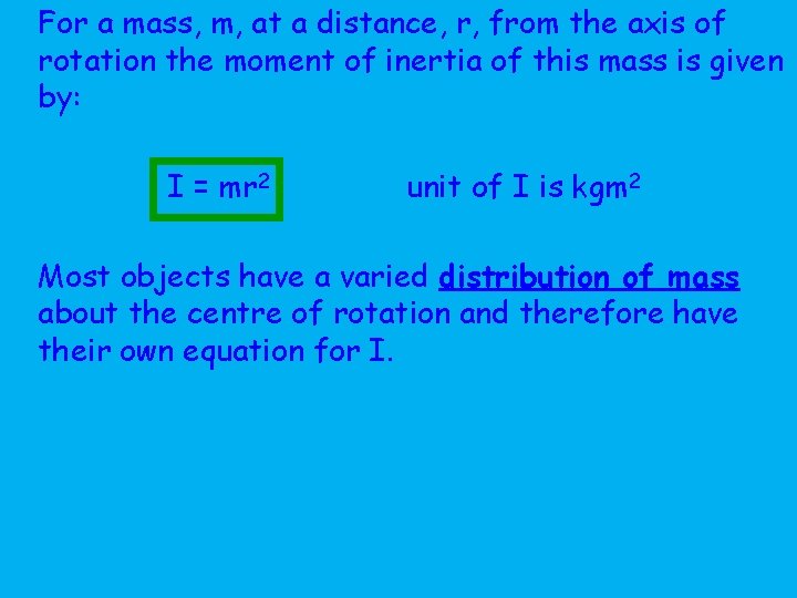 For a mass, m, at a distance, r, from the axis of rotation the
