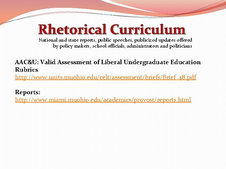 Rhetorical Curriculum National and state reports, public speeches, publicized updates offered by policy makers,