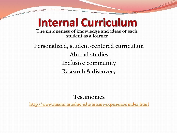 Internal Curriculum The uniqueness of knowledge and ideas of each student as a learner