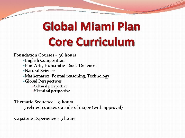 Global Miami Plan Core Curriculum Foundation Courses – 36 hours §English Composition §Fine Arts,