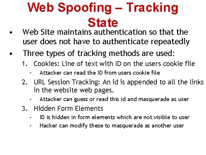  • • Web Spoofing – Tracking State Web Site maintains authentication so that