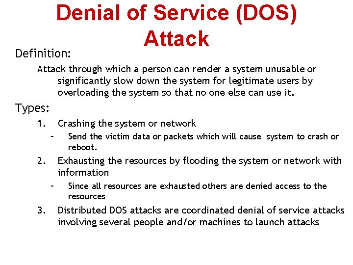 Denial of Service (DOS) Attack Definition: Attack through which a person can render a