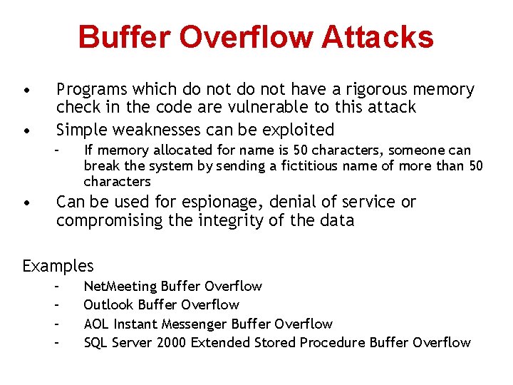 Buffer Overflow Attacks • • Programs which do not have a rigorous memory check