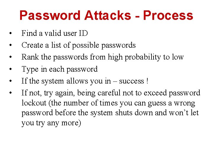 Password Attacks - Process • • • Find a valid user ID Create a