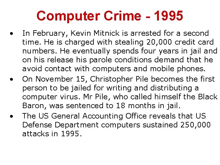 Computer Crime - 1995 • • • In February, Kevin Mitnick is arrested for