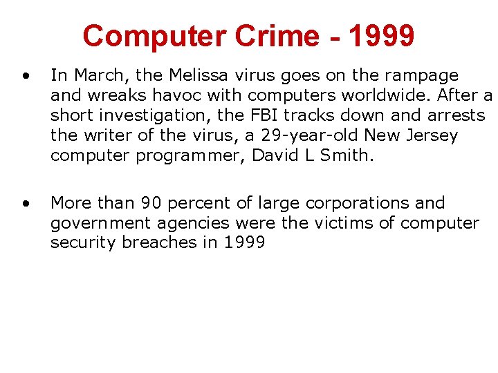 Computer Crime - 1999 • In March, the Melissa virus goes on the rampage