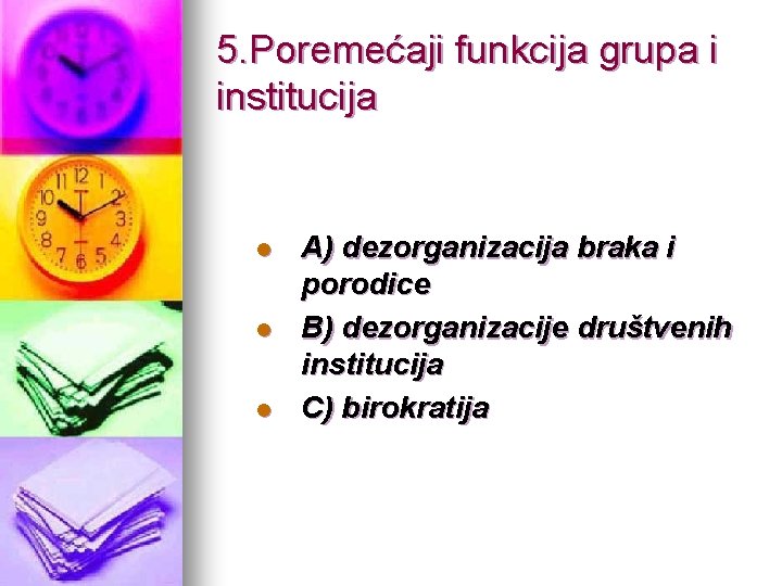 5. Poremećaji funkcija grupa i institucija l l l A) dezorganizacija braka i porodice