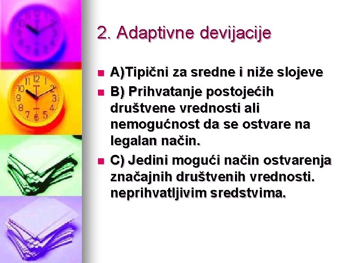 2. Adaptivne devijacije n n n A)Tipični za sredne i niže slojeve B) Prihvatanje