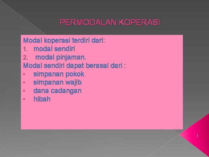 PERMODALAN KOPERASI Modal koperasi terdiri dari: 1. modal sendiri 2. modal pinjaman. Modal sendiri