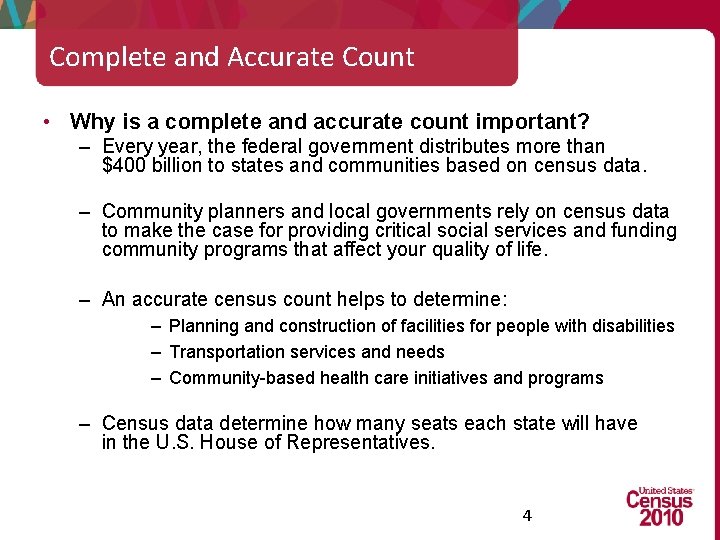 Complete and Accurate Count • Why is a complete and accurate count important? –