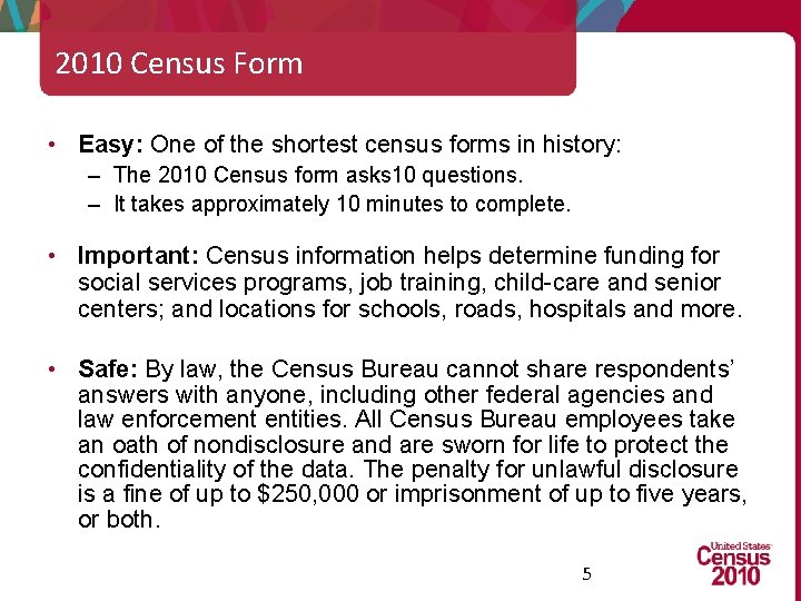 2010 Census Form • Easy: One of the shortest census forms in history: –
