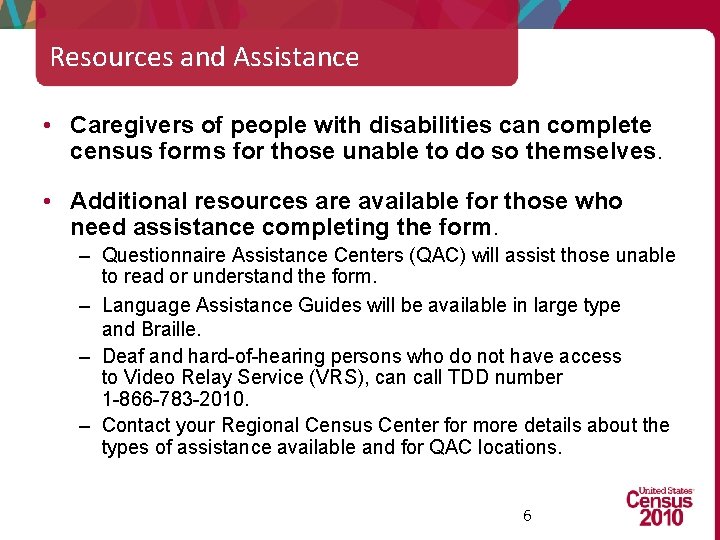 Resources and Assistance • Caregivers of people with disabilities can complete census forms for