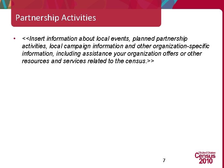 Partnership Activities • <<Insert information about local events, planned partnership activities, local campaign information