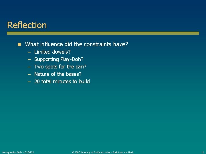 Reflection n What influence did the constraints have? – Limited dowels? – Supporting Play-Doh?