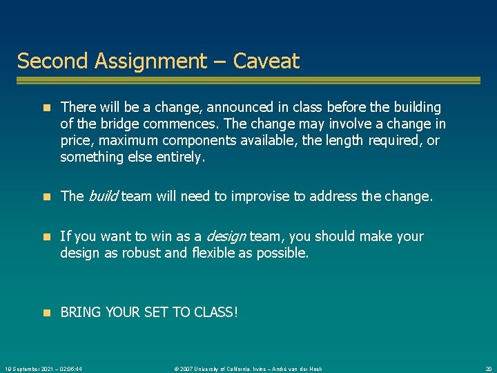 Second Assignment – Caveat n There will be a change, announced in class before