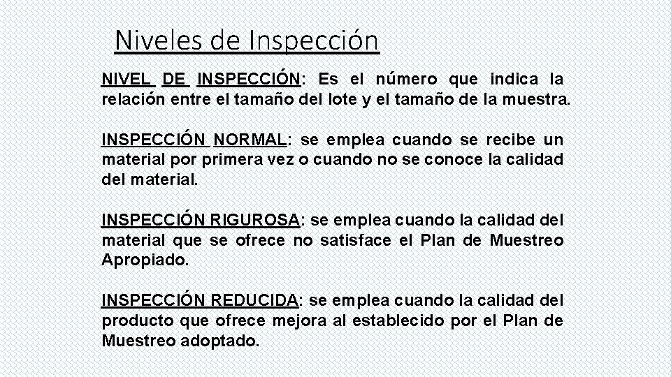 Niveles de Inspección NIVEL DE INSPECCIÓN: Es el número que indica la relación entre