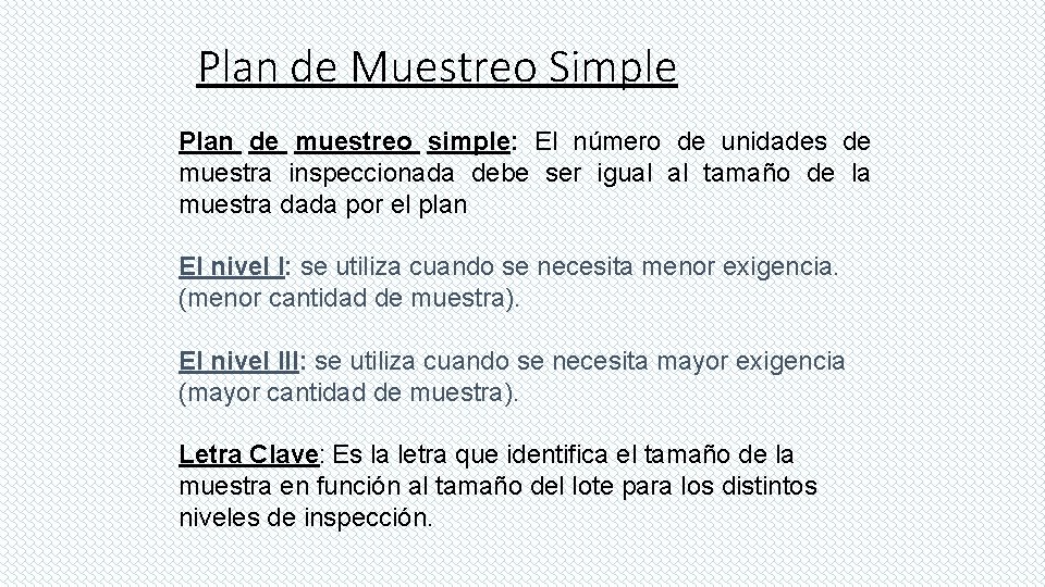 Plan de Muestreo Simple Plan de muestreo simple: El número de unidades de muestra