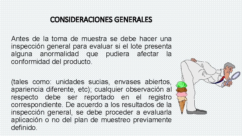 CONSIDERACIONES GENERALES Antes de la toma de muestra se debe hacer una inspección general