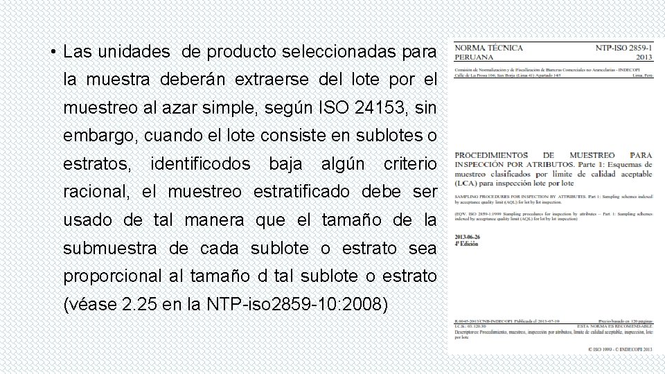  • Las unidades de producto seleccionadas para la muestra deberán extraerse del lote