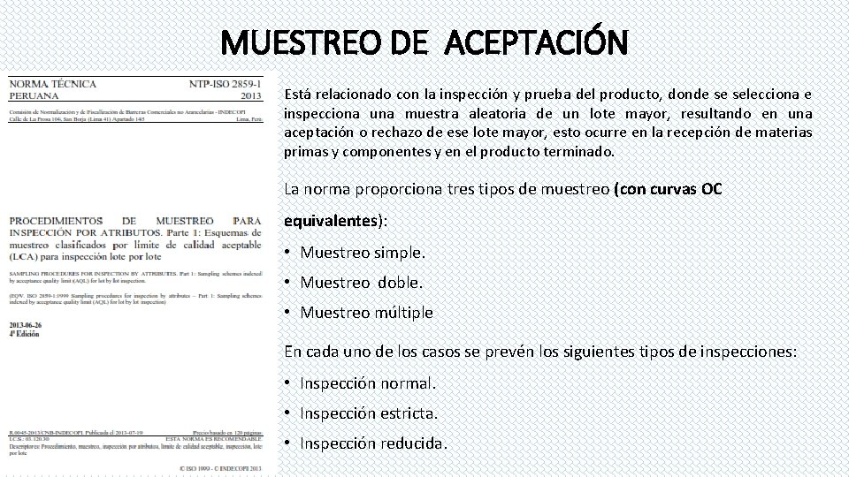 MUESTREO DE ACEPTACIÓN Está relacionado con la inspección y prueba del producto, donde se