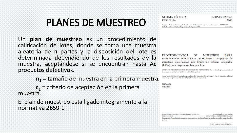 PLANES DE MUESTREO Un plan de muestreo es un procedimiento de calificación de lotes,