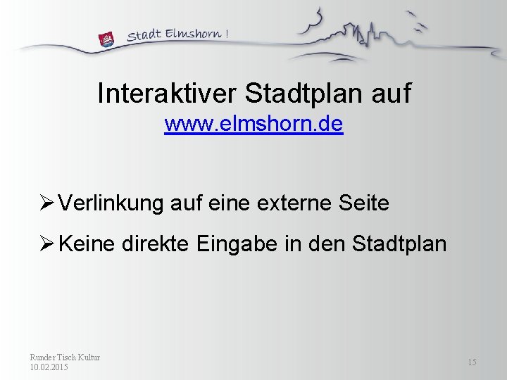 Interaktiver Stadtplan auf www. elmshorn. de Ø Verlinkung auf eine externe Seite Ø Keine