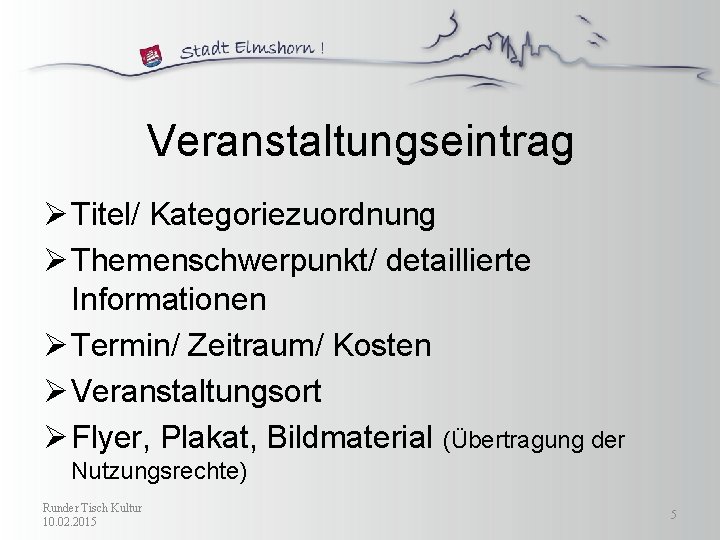 Veranstaltungseintrag Ø Titel/ Kategoriezuordnung Ø Themenschwerpunkt/ detaillierte Informationen Ø Termin/ Zeitraum/ Kosten Ø Veranstaltungsort