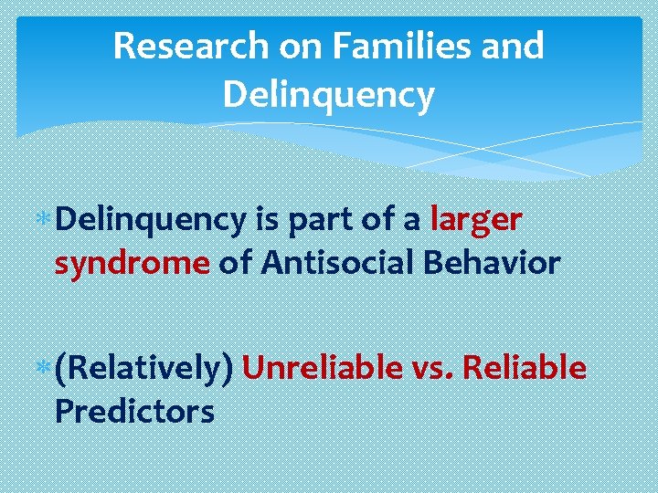 Research on Families and Delinquency is part of a larger syndrome of Antisocial Behavior