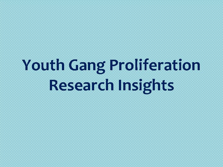 Youth Gang Proliferation Research Insights 