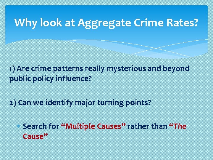 Why look at Aggregate Crime Rates? 1) Are crime patterns really mysterious and beyond