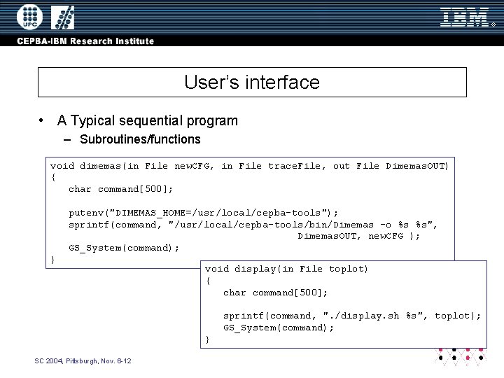 User’s interface • A Typical sequential program – Subroutines/functions void dimemas(in File new. CFG,