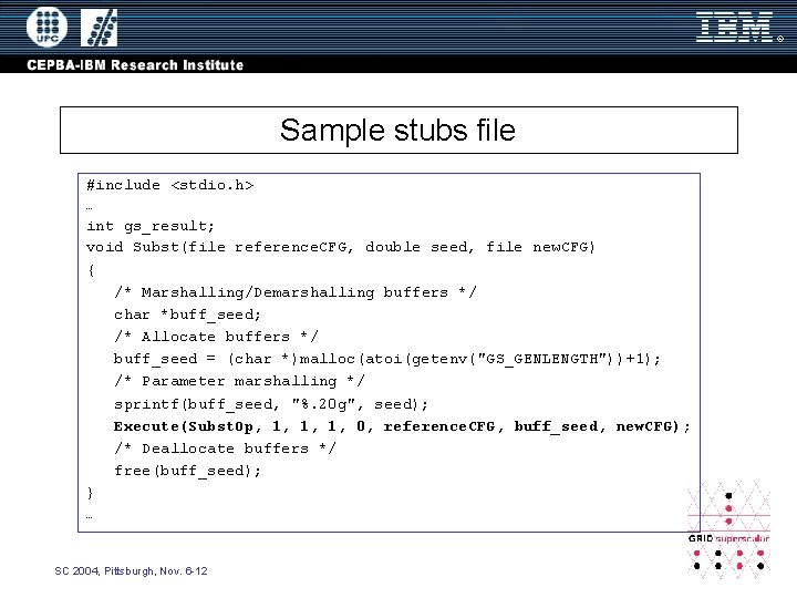 Sample stubs file #include <stdio. h> … int gs_result; void Subst(file reference. CFG, double
