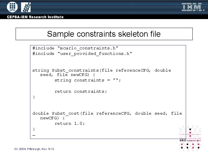 Sample constraints skeleton file #include "mcarlo_constraints. h" #include "user_provided_functions. h" string Subst_constraints(file reference. CFG,