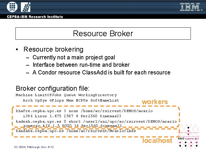 Resource Broker • Resource brokering – Currently not a main project goal – Interface