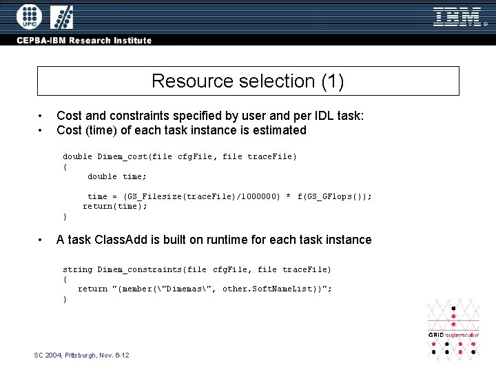 Resource selection (1) • • Cost and constraints specified by user and per IDL