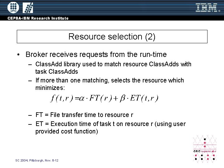 Resource selection (2) • Broker receives requests from the run-time – Class. Add library