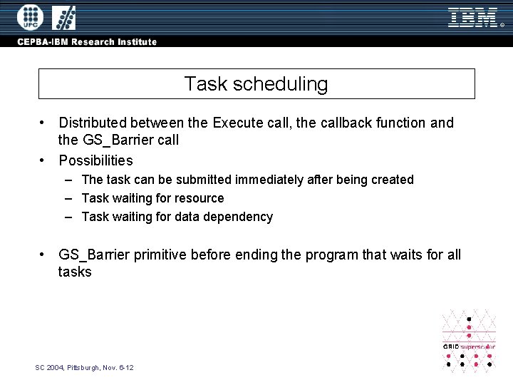 Task scheduling • Distributed between the Execute call, the callback function and the GS_Barrier